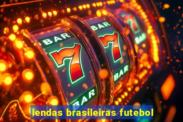 lendas brasileiras futebol